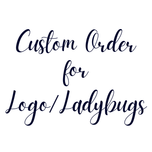 Custom Order for Logo and Ladybugs