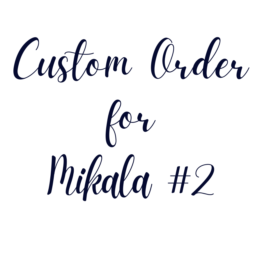 Custom Order For Mikala #2