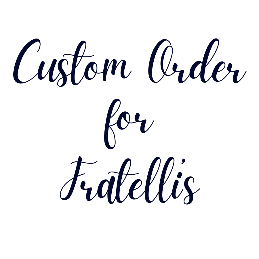 Custom Order for Fratelli's
