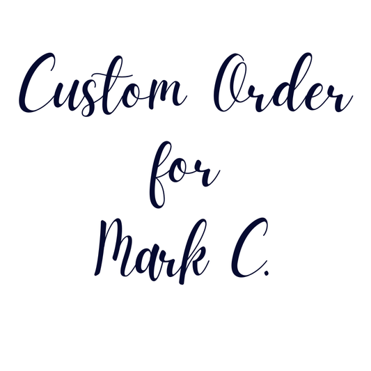 Custom Order For Mark C.