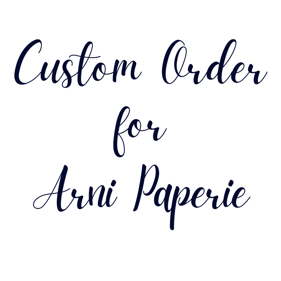 Custom Order for Arni Paperie